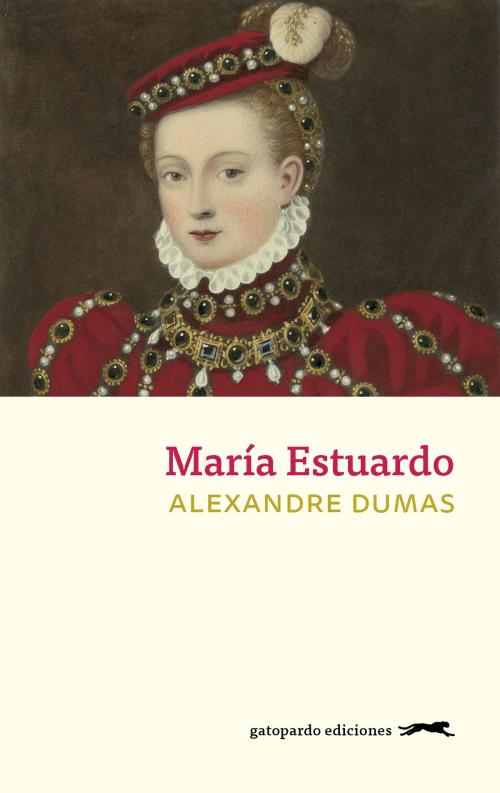 Cover of the book María Estuardo by Alexandre Dumas, Gatopardo Ediciones