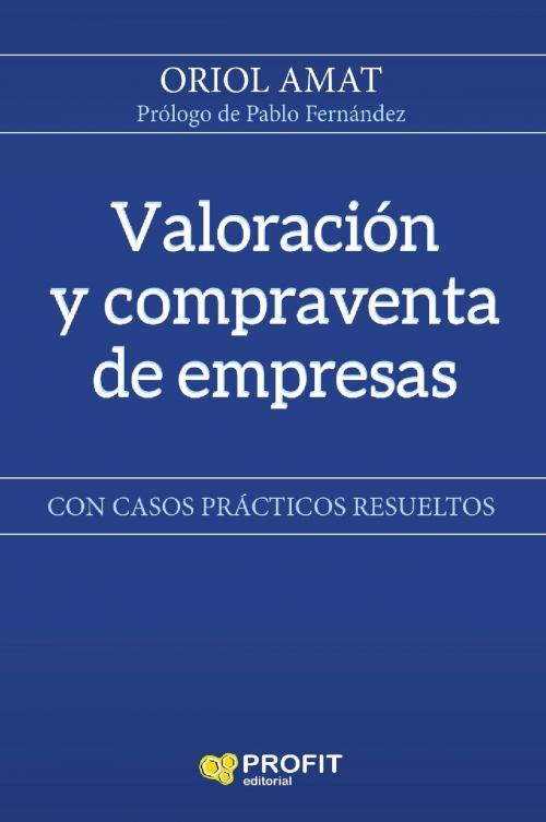 Cover of the book Valoración y compraventa de empresas by Oriol Amat Salas, Profit Editorial