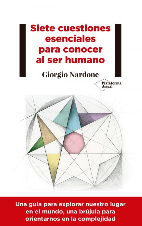 Cover of the book Siete cuestiones esenciales para conocer al ser humano by Giorgio Nardone, Plataforma