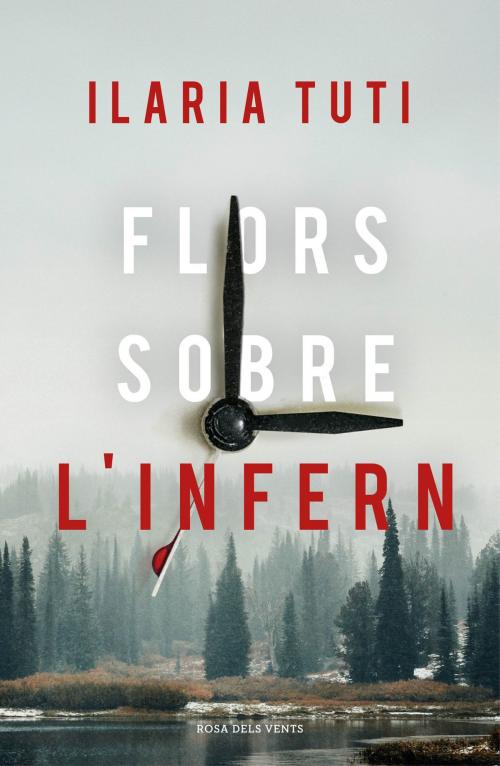 Cover of the book Flors sobre l'infern by Ilaria Tuti, Penguin Random House Grupo Editorial España