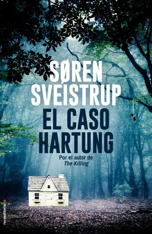 Cover of the book El caso Hartung by Søren Sveistrup, Roca Editorial de Libros