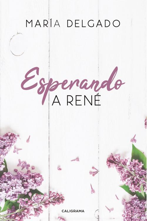 Cover of the book Esperando a René by María Delgado, Penguin Random House Grupo Editorial España