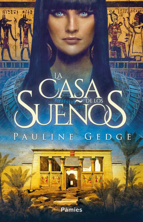 Cover of the book La casa de los sueños by Pauline Gedge, Ediciones Pàmies