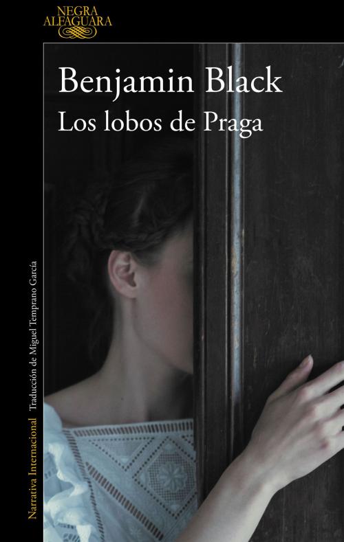 Cover of the book Los lobos de Praga by Benjamin Black, Penguin Random House Grupo Editorial España