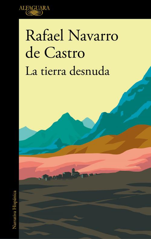 Cover of the book La tierra desnuda by Rafael Navarro de Castro, Penguin Random House Grupo Editorial España
