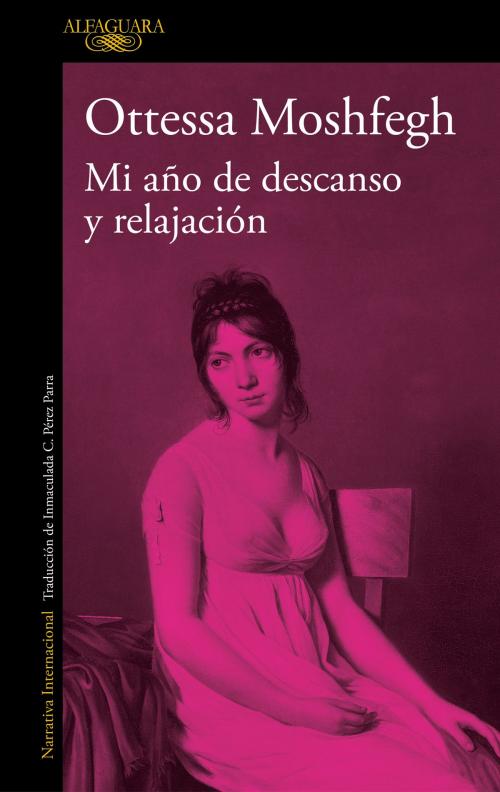 Cover of the book Mi año de descanso y relajación by Ottessa Moshfegh, Penguin Random House Grupo Editorial España