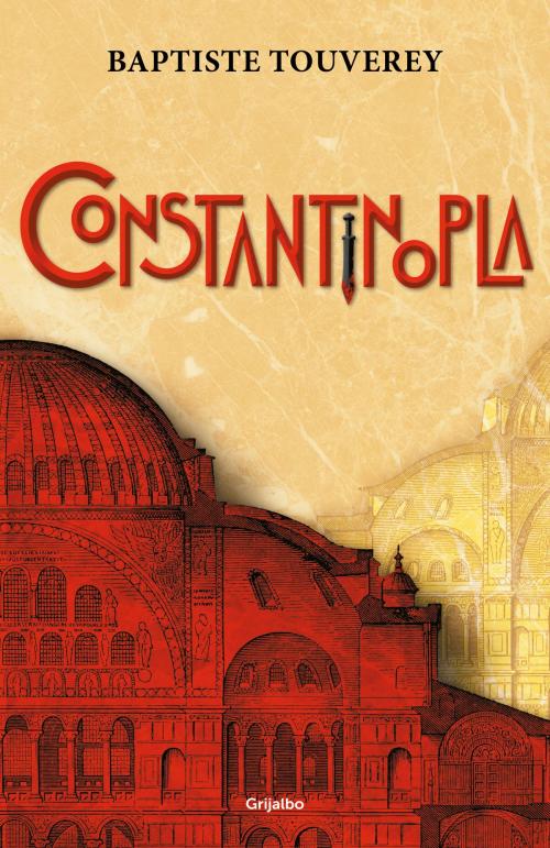 Cover of the book Constantinopla by Baptiste Touverey, Penguin Random House Grupo Editorial España