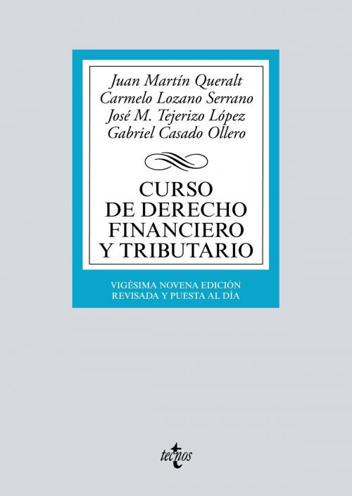 Cover of the book Curso de Derecho Financiero y Tributario by Juan Martín Queralt, Carmelo Lozano Serrano, José Manuel Tejerizo López, Gabriel Casado Ollero, Tecnos