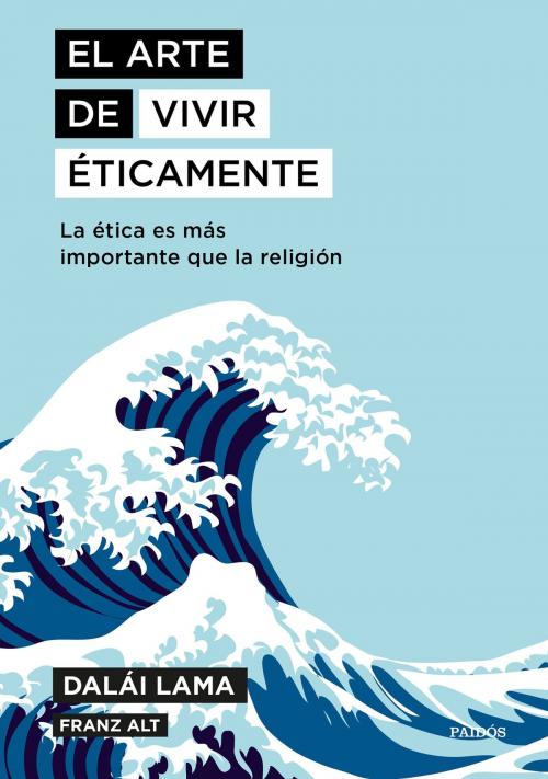 Cover of the book El arte de vivir éticamente by Franz Alt, Dalai Lama, Grupo Planeta