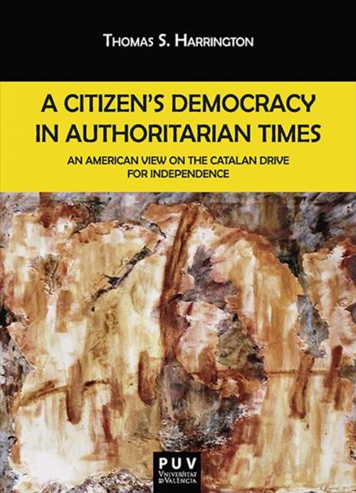 Cover of the book A Citizen s Democracy in Authoritarian Times by Thomas S. Harrington, U. Valencia