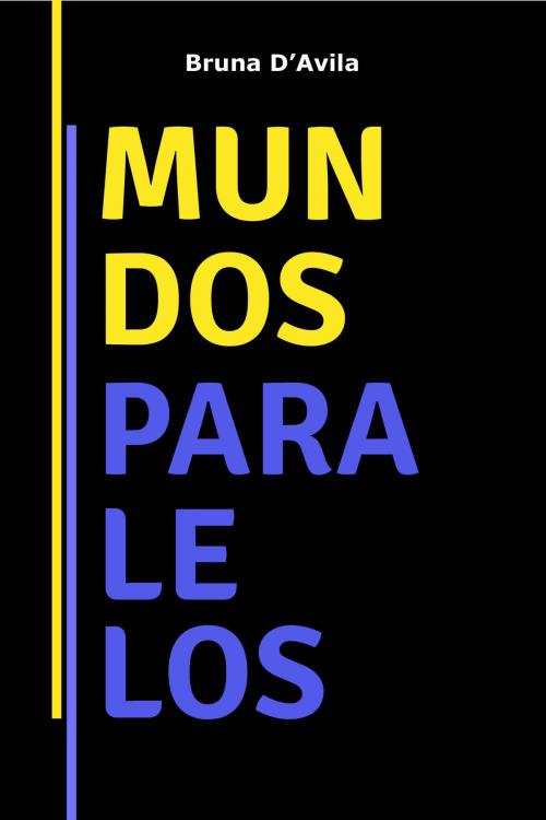 Cover of the book Mundos Paralelos by Bruna D'Avila, Simplíssimo