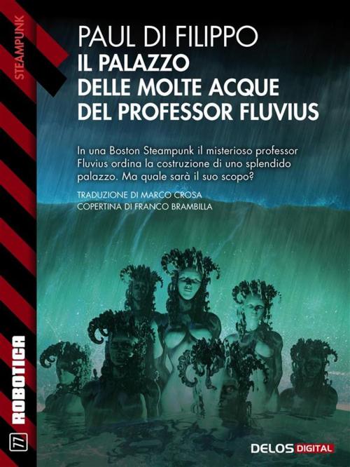 Cover of the book Il Palazzo delle Molte Acque del professor Fluvius by Paul Di Filippo, Delos Digital