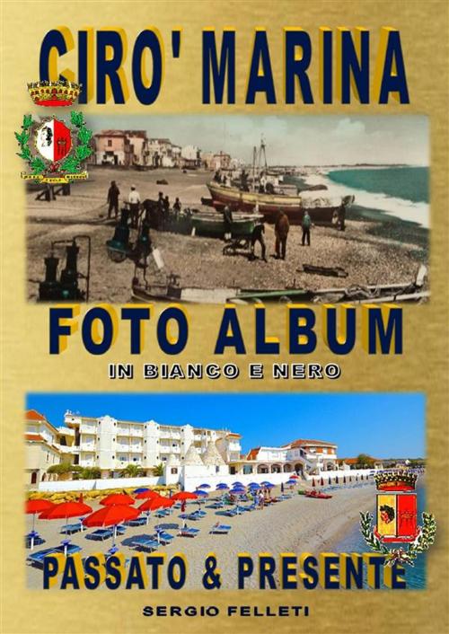 Cover of the book Cirò Marina Foto Album by Sergio Felleti, Youcanprint