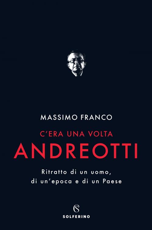Cover of the book C'era una volta Andreotti by Massimo Franco, Solferino