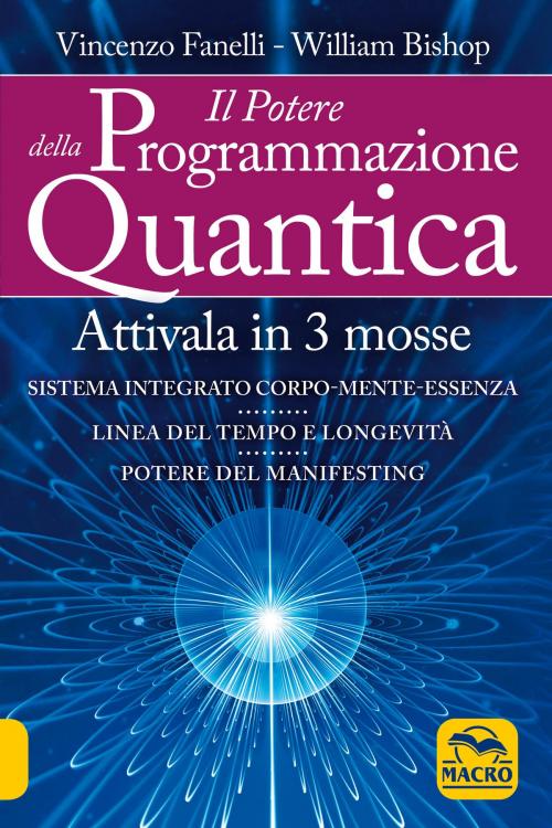 Cover of the book Il potere della programmazione quantica by Vincenzo Fanelli, William Bishop, Macro Edizioni