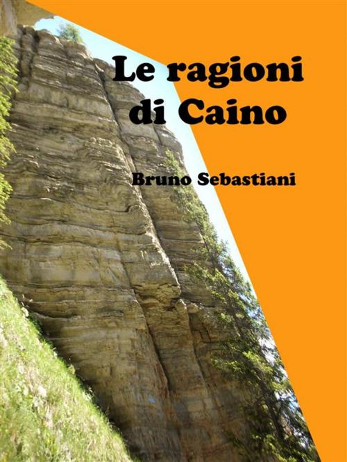 Cover of the book Le ragioni di Caino by Bruno Sebastiani, Bruno Sebastiani