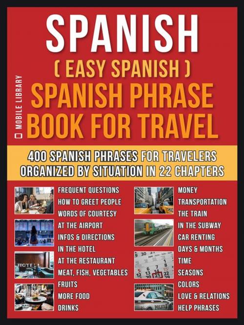 Cover of the book Spanish ( Easy Spanish ) Spanish Phrase Book For Travel by Mobile Library, Mobile Library