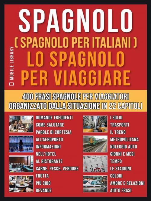 Cover of the book Spagnolo ( Spagnolo Per Italiani ) Lo Spagnolo Per Viaggiare by Mobile Library, Mobile Library