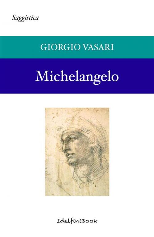 Cover of the book Michelangelo by Giorgio Vasari, IdelfiniBook di Andrea Mario Genovali
