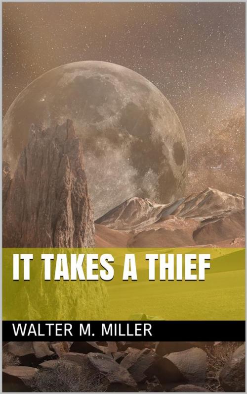 Cover of the book It Takes a Thief by Walter M. Miller, iOnlineShopping.com