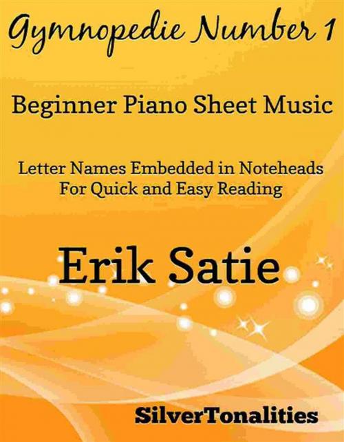 Cover of the book Gymnopedie Number 1 Beginner Piano Sheet Music by Silvertonalities, SilverTonalities