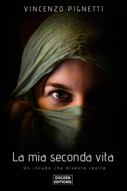 Cover of the book La mia seconda vita by Attivista Vincenzo Pignetti, Michele Monti, Vincent P., Golden Editions