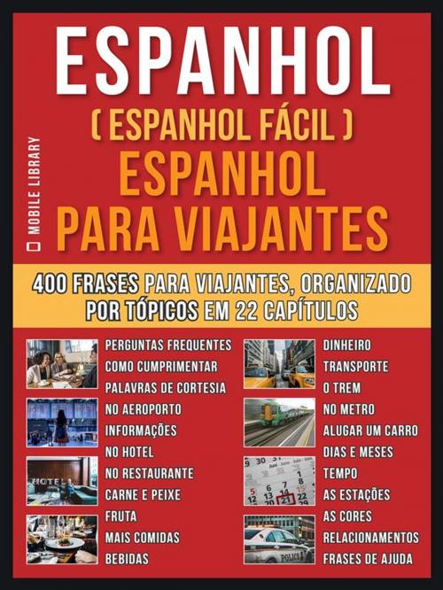 Cover of the book Espanhol ( Espanhol Fácil ) Espanhol Para Viajantes by Mobile Library, Mobile Library