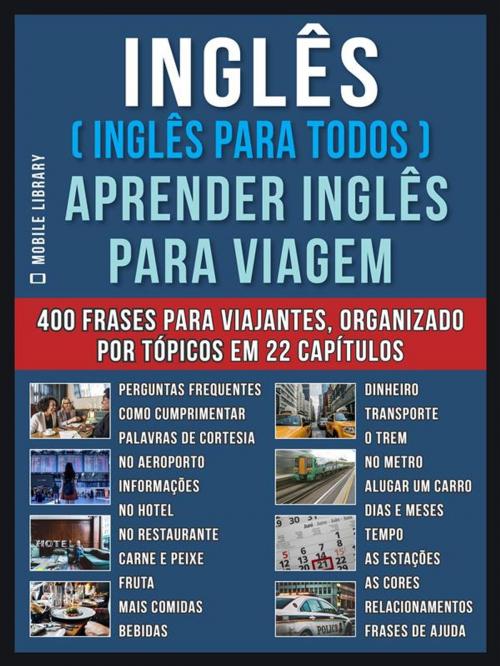 Cover of the book Inglês ( Inglês Para Todos ) Aprender Inglês Para Viagem by Mobile Library, Mobile Library