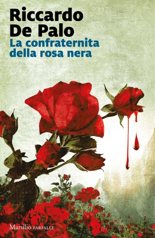 Cover of the book La confraternita della rosa nera by Riccardo De Palo, Marsilio