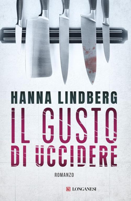 Cover of the book Il gusto di uccidere by Hanna Lindberg, Longanesi