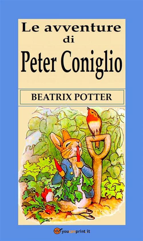 Cover of the book Le avventure di Peter Coniglio by Beatrix Potter, Youcanprint