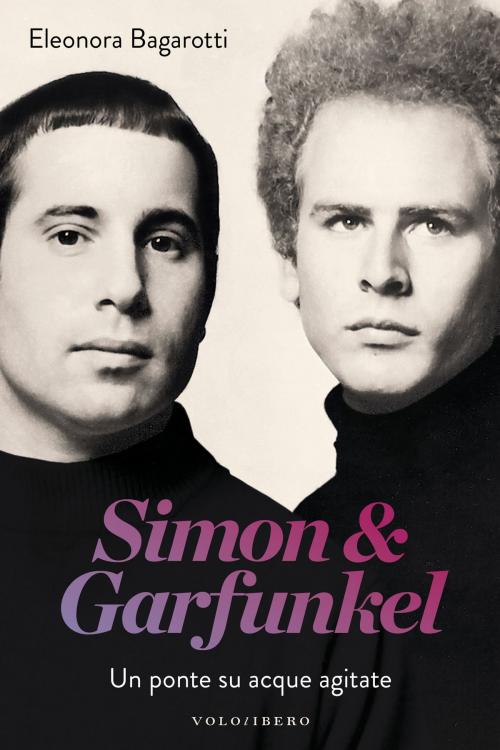 Cover of the book Simon & Garfunkel by Eleonora Bagarotti, Vololibero