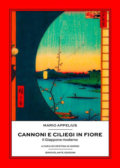 Cover of the book Cannoni e ciliegi in fiore by Mario Appelius, Idrovolante Edizioni