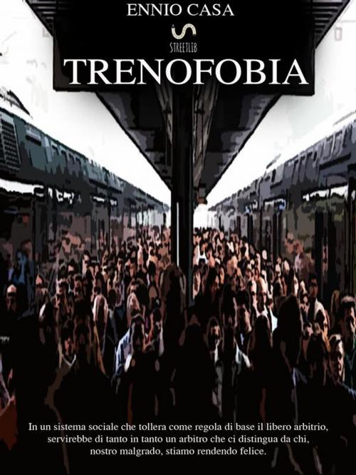 Cover of the book Trenofobia by Ennio Casa, Ennio Casa