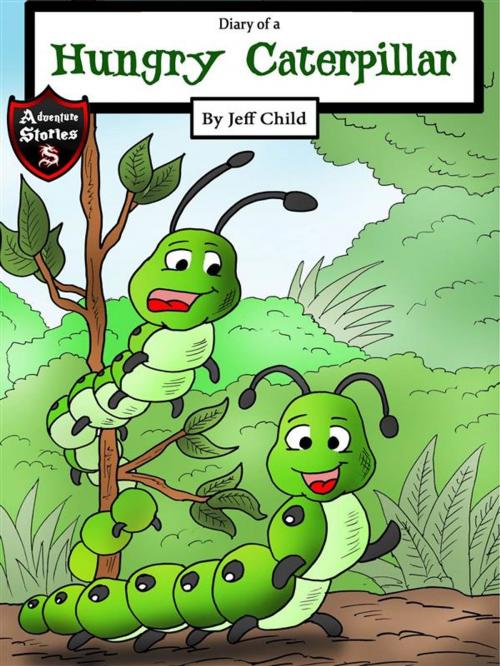 Cover of the book Diary of a Hungry Caterpillar by Jeff Child, Self Publisher