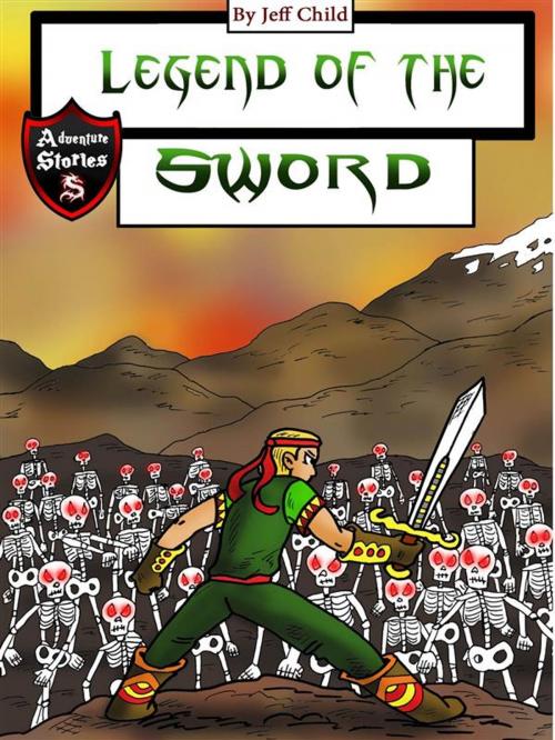 Cover of the book Legend of the Sword by Jeff Child, Self Publisher