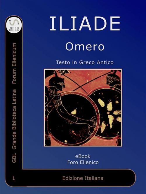 Cover of the book Iliade by Omero, Homerus, GBL Grande Biblioteca Latina