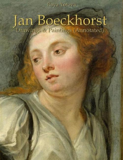 Cover of the book Jan Boeckhorst: Drawings & Paintings (Annotated) by Raya Yotova, Publisher s13381