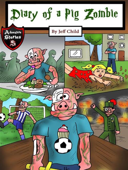 Cover of the book Diary of a Pig Zombie by Jeff Child, Self Publisher