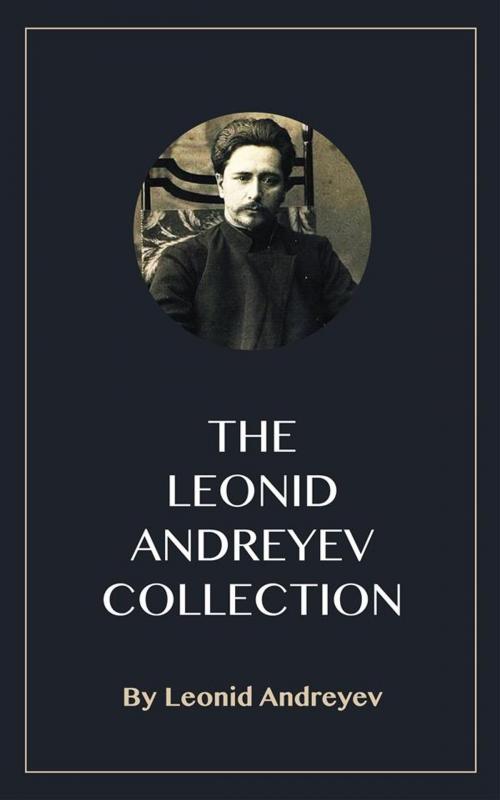 Cover of the book The Leonid Andreyev Collection by Leonid Andreyev, Blackmore Dennett