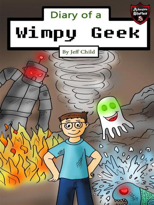 Cover of the book Diary of a Wimpy Geek by Jeff Child, Self Publisher