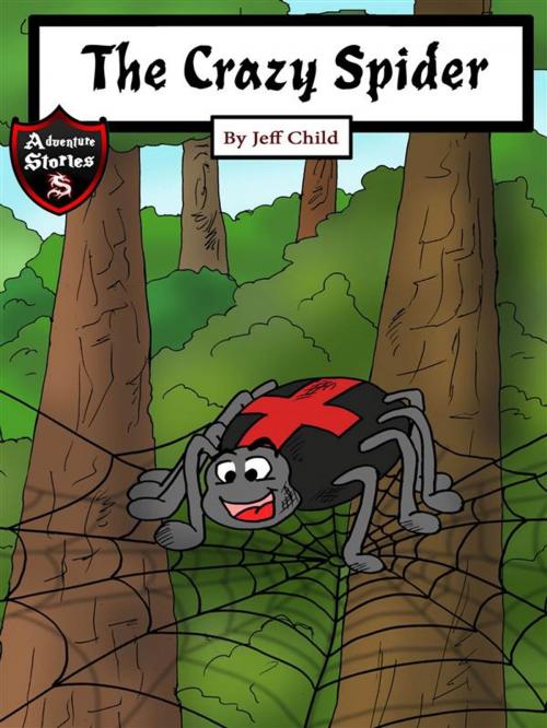 Cover of the book The Crazy Spider by Jeff Child, Self Publisher