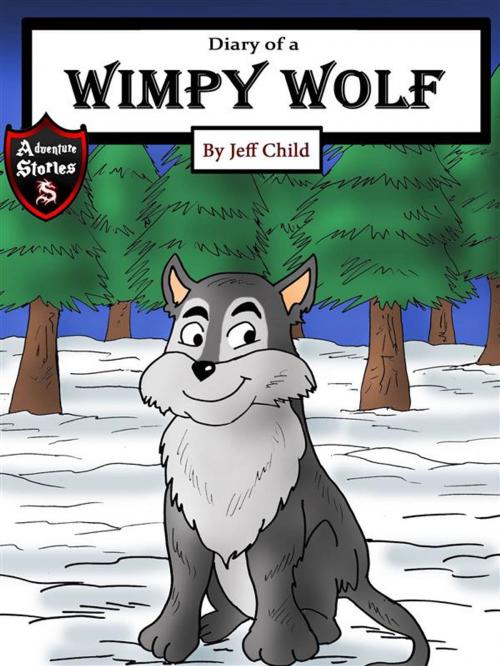 Cover of the book Diary of a Wimpy Wolf by Jeff Child, Self Publisher