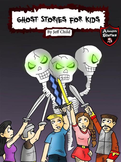 Cover of the book Ghost Stories for Kids by Jeff Child, Self Publisher