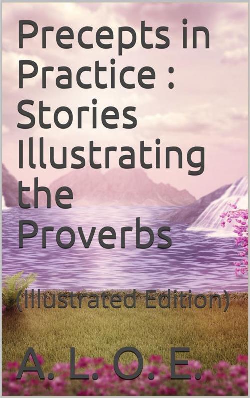 Cover of the book Precepts in Practice; / or, Stories Illustrating the Proverbs by A. L. O. E., iOnlineShopping.com