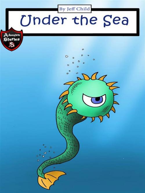 Cover of the book Under the Sea by Jeff Child, Self Publisher