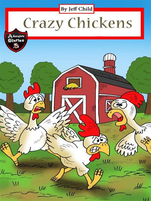 Cover of the book Crazy Chickens by Jeff Child, Self Publisher