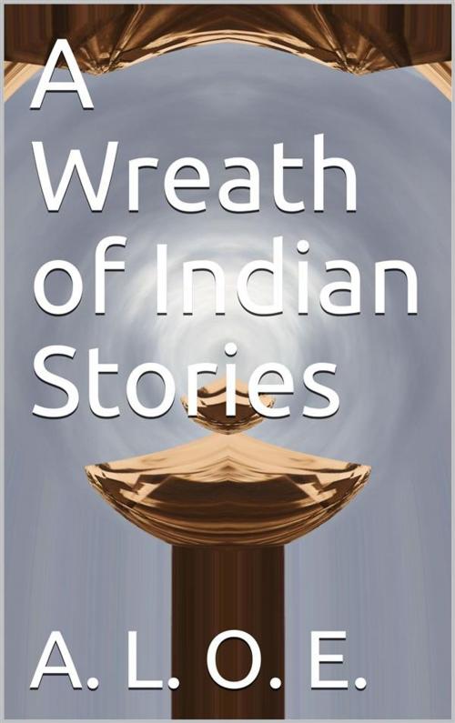 Cover of the book A Wreath of Indian Stories by A. L. O. E., iOnlineShopping.com
