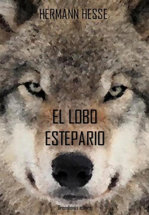Cover of the book El lobo estepario by Hermann Hesse, Greenbooks Editore