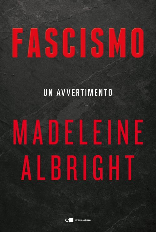 Cover of the book Fascismo. Un avvertimento by Madeleine Albright, Chiarelettere